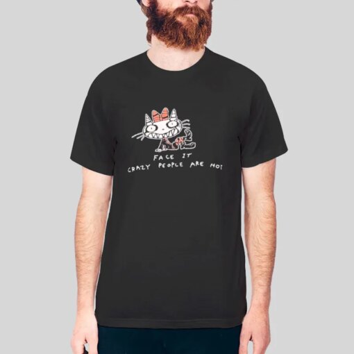 Face It Crazy People Are Not Sweetypuss Merch Funny Shirt