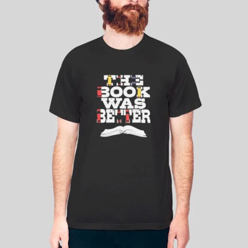 Faculty The Book Was Better Shirt