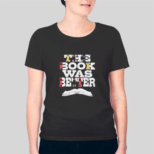 Faculty The Book Was Better Shirt