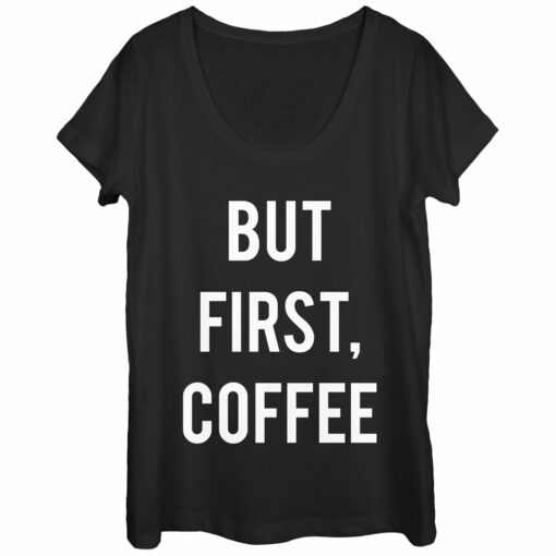 Women_s CHIN UP But First Coffee Scoop Neck