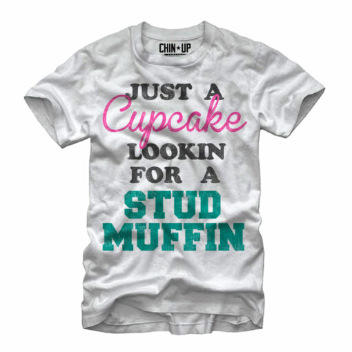 Women_s CHIN UP Cupcake Looking for a Stud Muffin Boyfriend Tee