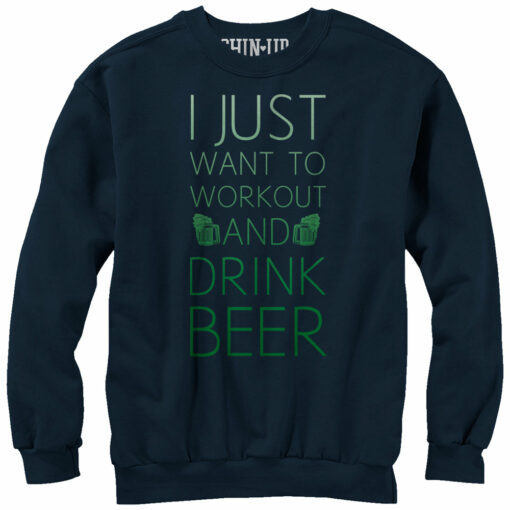 Women_s CHIN UP I Just Want to Work Out and Drink Beer Sweatshirt