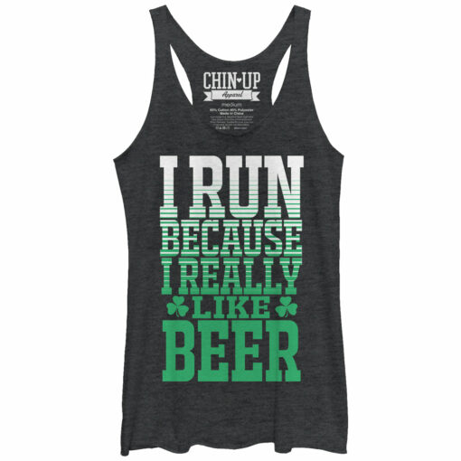 Women_s CHIN UP I Run Because I Really Like Beer Racerback Tank Top