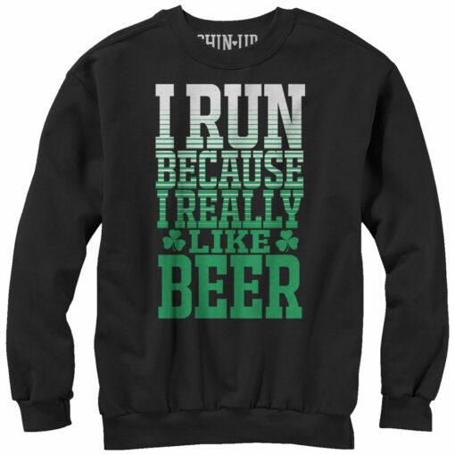 Women_s CHIN UP I Run Because I Really Like Beer Sweatshirt