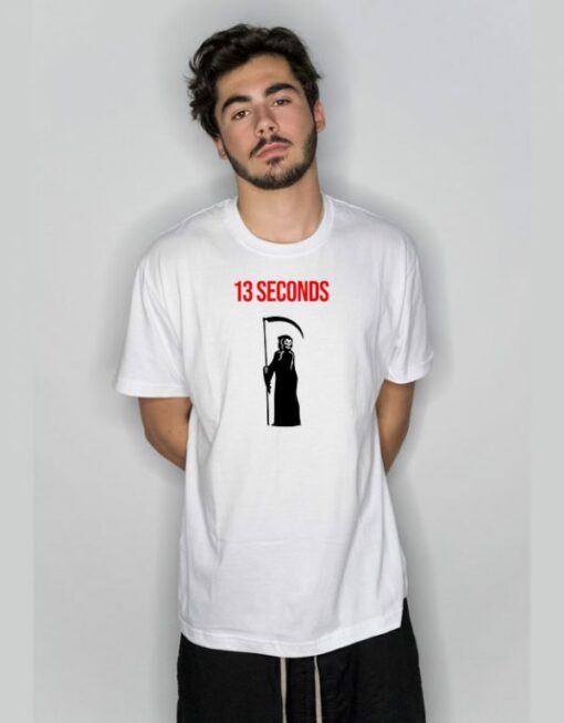 13 Seconds Fear The Reaper T Shirt