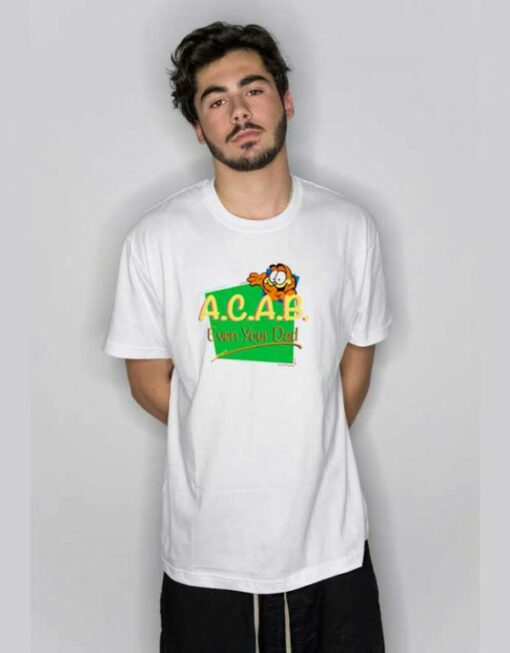 ACAB Even Your Dad Garfield T Shirt