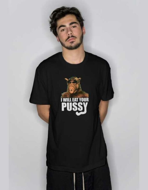 ALF I Will Eat Your Pussy T Shirt