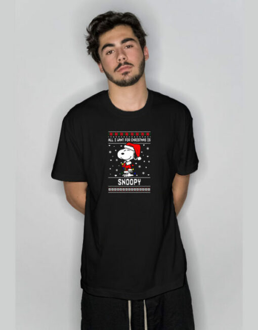 All I Want For Christmas Is Snoopy T-Shirt