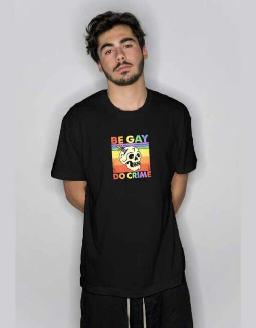 Be Gay Do Crime Skull T Shirt