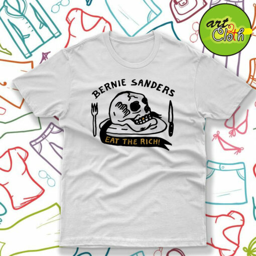 Bernie Sanders Eat The Rich T-Shirt