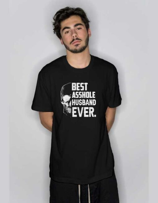 Best Asshole Husband Ever Skull T Shirt