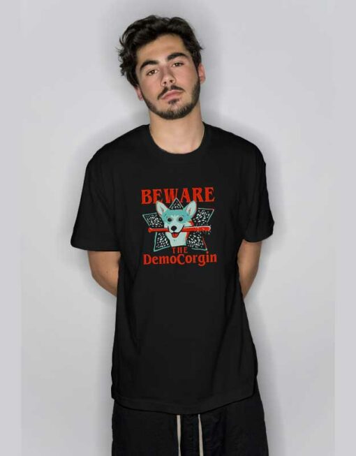 Beware The DemoCorgin Parody T Shirt