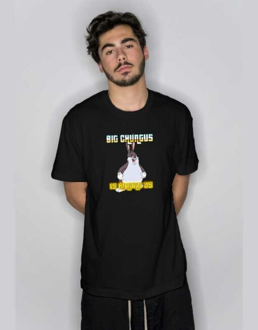 Big Chungus Is Among Us T Shirt