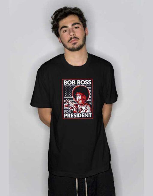 Bob Ross For President T Shirt