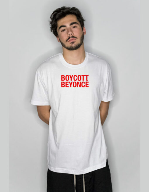 Boycott Beyonce T-Shirt