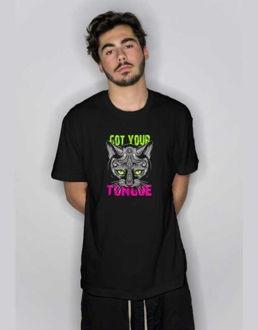 Cat Got Your Tongue T Shirt