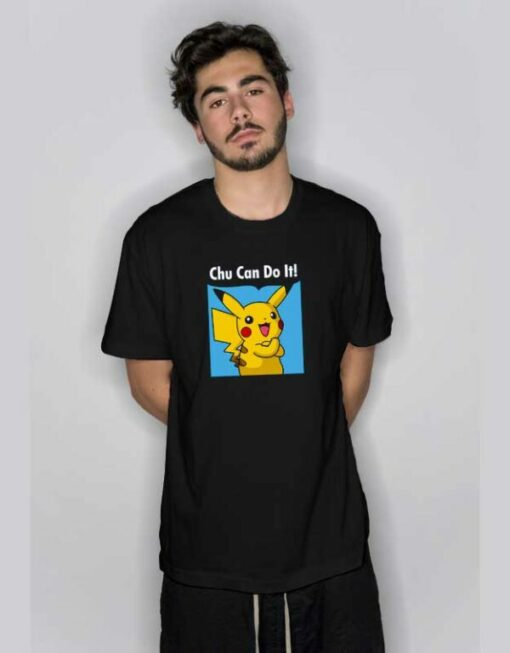 Chu Can Do It Pikachu T Shirt