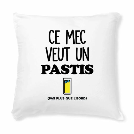 Coussin Ce mec veut un pastis