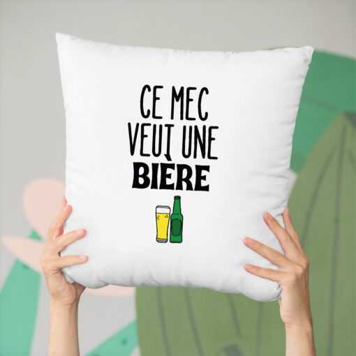 Coussin Ce mec veut une biere