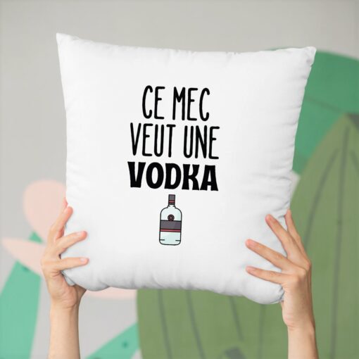 Coussin Ce mec veut une vodka