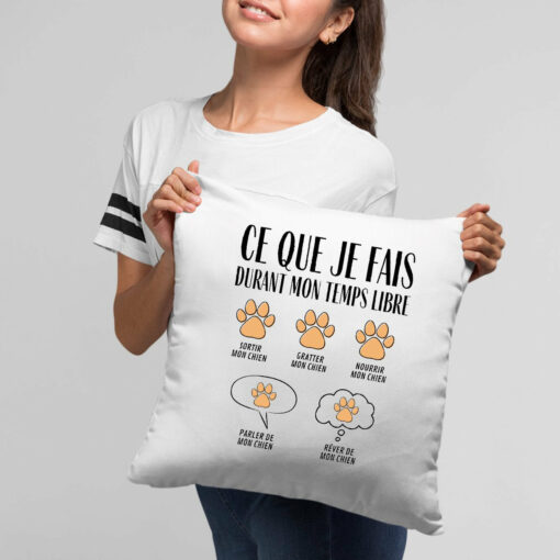 Coussin Ce que je fais durant mon temps libre Chien