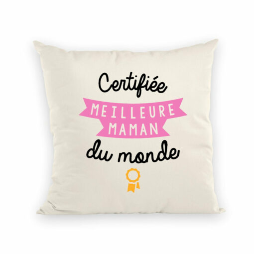 Coussin Certifiee meilleure maman du monde