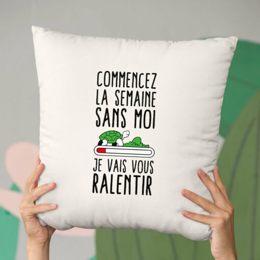 Coussin Commencez la semaine sans moi