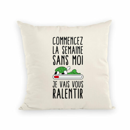 Coussin Commencez la semaine sans moi