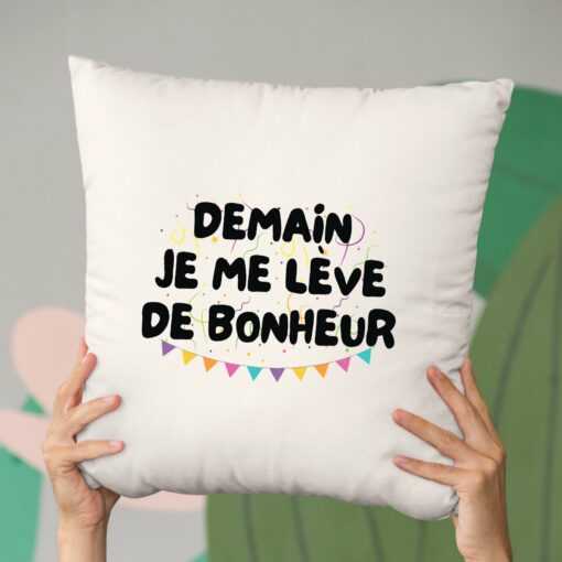 Coussin Demain je me leve de bonheur