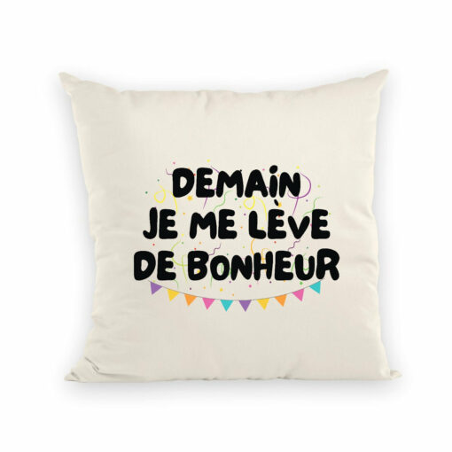 Coussin Demain je me leve de bonheur