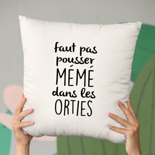 Coussin Faut pas pousser meme dans les orties