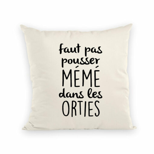 Coussin Faut pas pousser meme dans les orties