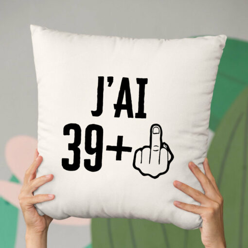 Coussin J’ai 40 ans 39 + 1