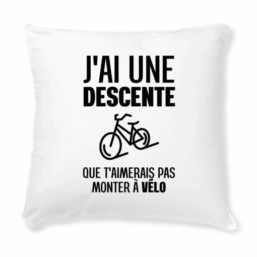 Coussin J’ai une descente que t’aimerais pas monter a velo