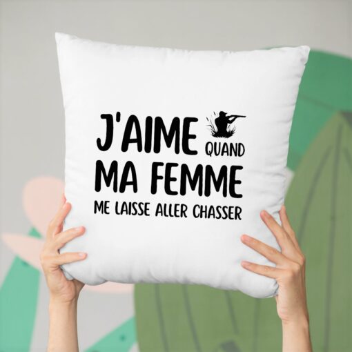 Coussin J’aime quand ma femme me laisse aller chasser