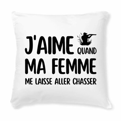 Coussin J’aime quand ma femme me laisse aller chasser