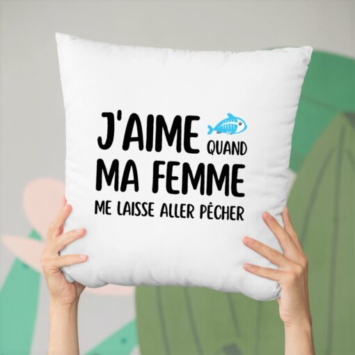 Coussin J’aime quand ma femme me laisse aller pecher