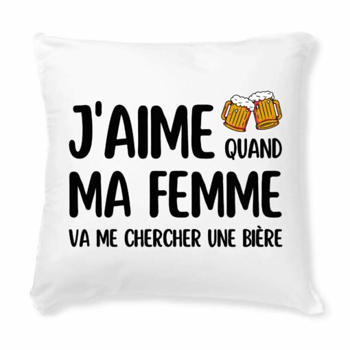 Coussin J’aime quand ma femme va me chercher une biere