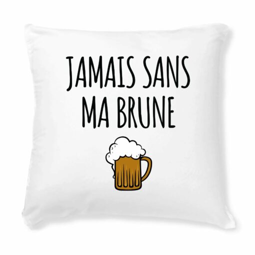 Coussin Jamais sans ma brune