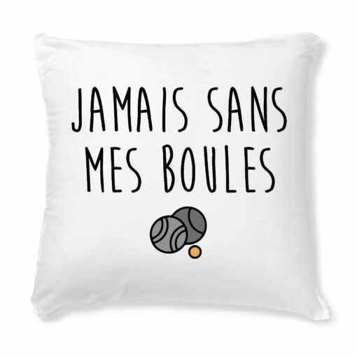 Coussin Jamais sans mes boules