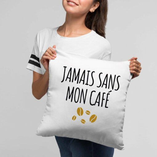 Coussin Jamais sans mon cafe