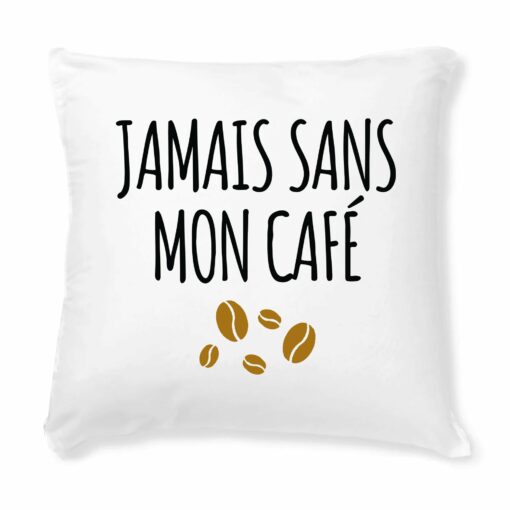 Coussin Jamais sans mon cafe