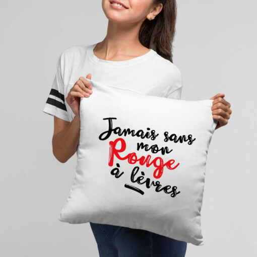 Coussin Jamais sans mon rouge a levres