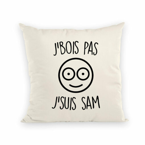 Coussin J’bois pas j’suis Sam