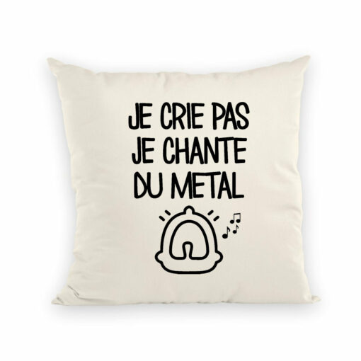 Coussin Je crie pas je chante du metal