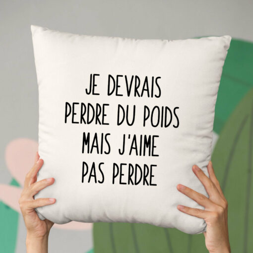 Coussin Je devrais perdre du poids mais j’aime pas perdre