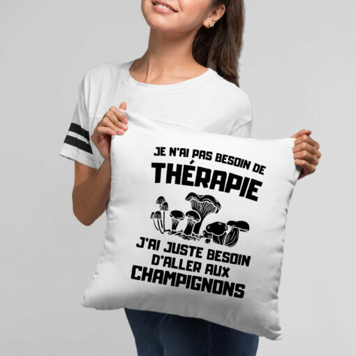 Coussin Je n’ai pas besoin de therapie juste de champignons