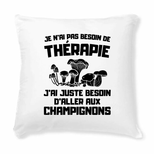 Coussin Je n’ai pas besoin de therapie juste de champignons