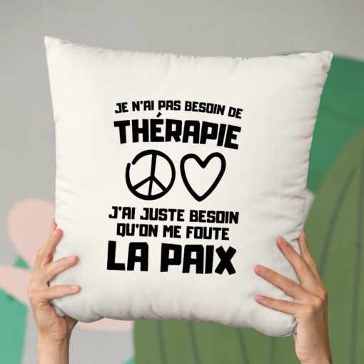 Coussin Je n’ai pas besoin de therapie juste qu’on me foute la paix