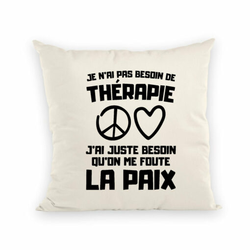 Coussin Je n’ai pas besoin de therapie juste qu’on me foute la paix